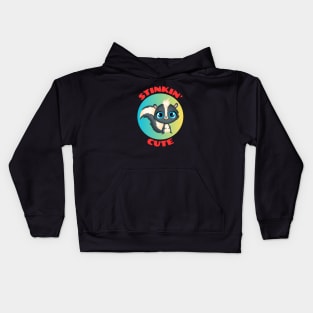 Stinkin' Cute |  Stinking Cute Skunk pun Kids Hoodie